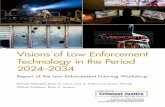 Visions of Law Enforcement Technology in the Period … · Visions of Law Enforcement Technology in the Period 2024–2034 Report of the Law Enforcement Futuring Workshop Richard
