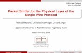 Packet Sniffer for the Physical Layer of the Single Wire ...€¦ · Packet Sniffer for the Physical Layer of the Single Wire Protocol Michael Roland, Christian Saminger, Josef Langer