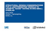 STRUCTURAL DESIGN CONSIDERATIONS FOR A … · STRUCTURAL DESIGN CONSIDERATIONS FOR A LIGHTWEIGHTED VEHICLE TO ... Roof Strength SWR – 4.17 ... Roof Crush – Quasi-static 7.