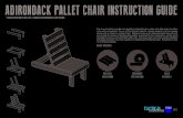 ADIRONDACK PALLET CHAIR INSTRUCTION GUIDE · ADIRONDACK PALLET CHAIR INSTRUCTION GUIDE ... Ever have the desire to build some durable functional furniture without the high prices