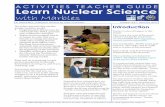 ACTIVITIES TEACHER GUIDE ACTIVITIES STUDENT … Nuclei Project - Activities... · ACTIVITIES STUDENT WORKSHEET Learn Nuclear Science with Marbles ... margins or on a separate sheet