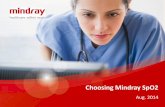 Choosing Mindray SpO2 - OxyCare · Choosing Mindray SpO2 The culmination of over 20 years of in-house SpO2 technology research. 4 advanced technologies make Mindray a leading SpO2
