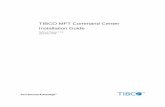 MFT Command Center Installation Guide tibco software embeds or bundles other tibco software. use of such embedded or bundled tibco software is solely to enable the functionality (or
