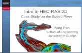 Intro to HEC-RAS 2D - Latornell Conservation Symposium · Intro to HEC-RAS 2D Case Study on the Speed River Ning Pan School of Engineering University of Guelph