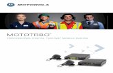 MOTOTRBO - Motorola Solutions · 4 MOTOTRBO offers a robust, standards-based solution that can be tailored to meet your unique coverage and feature needs. This versatile portfolio