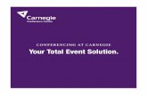 CONFERENCING AT CARNEGIE Your Total Event Solution. · Your Total Event Solution. 2 | Conferencing at Carnegie ... conference or one-to-one training session, ...