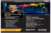 Dr. Hans Rosling, FACT-BASED VIEW ON GLOBALfhs.mcmaster.ca/pediatrics/documents/HansRosling... · Dr. Hans Rosling, MD, PhD ... TED talks and Gapminder • Celebrity statistician,