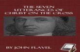 The Seven Utterances of Christ on the Cross - monergism.com Seven Utterances of... · How remarkable are the last words of Christ. These words are seven in number; three directed