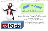 Very Young People’s Concert - Knoxville Symphony … · Very Young People’s Concert Teacher’s Guide February 26 & 27, 2013 Knoxville Symphony Orchestra Lucas Richman, Music