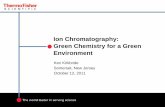 Ion Chromatography: Green Chemistry for a Green apps. Ion Chromatography: ... WK . 5500 : Standard