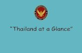 “Thailand at a Glance” - thaiembdc.orgthaiembdc.org/wp-content/uploads/2015/05/Thailand-at-a-glance.pdf · Siamosaurus was one ... Thailand’s beloved King King Bhumibol Adulyadej
