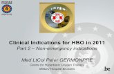 Non-emergency indications Med LtCol Peter GERMONPRE … Germonpre - HBO Part 2.pdf · Clinical Indications for HBO in 2011 Part 2 – Non-emergency indications Med LtCol Peter GERMONPRE
