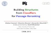 Building(Structures( from Classiﬁers for Passage …disi.unitn.it/~severyn/papers/cikm-2013-slides.pdf · from Classiﬁers for Passage Reranking! AliakseiSeveryn 1,(Massimo ...