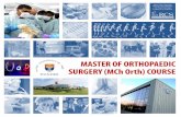 MASTER OF ORTHOPAEDIC SURGERY (MCh Orth) …€¦ · MCh (Orth) Postgraduate Degree Course which is fully accredited by the Royal College of Surgeons of England. The degree is also