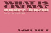 WHAT IS CINEMA? - QMplus · The Ontology of the Photographic Image 9 The Myth of Total Cinema 17 ... What Is Cinema? Andre Bazin was born on April 18, 1918, at Angers. He received