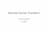 Discrete Fourier Transformajitvr/CS663_Fall2017/DFT.pdf•Due to the periodic nature of the DFT and IDFT, the convolution will also be periodic. •The above formula represents one