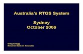 Australia’s RTGS System Sydney October 2006 - World …siteresources.worldbank.org/INTPAYMENTREMMITTANCE/Resources/G… · Australia’s RTGS System Sydney October 2006 Greg Chugg