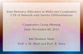 Joint Resource Allocation in Multi-user Cooperative LTE-A ...bbcr.uwaterloo.ca/~m6ismail/CoNET/Slides/Cop_Group_Meet_Nov08.pdf · Simulation Parameters ... –RS can help a remote