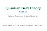 Quantum Field Theory - Indiana University Bloomingtondermisek/QFT_09/qft-I-1-1p.pdf · Quantum Field Theory PHYS-P 621 Radovan Dermisek, Indiana University Notes based on: M. Srednicki,