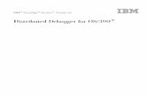 Distributed Debugger for OS/390 - inf.fu-berlin.de · Chapter 1. Distributed Debugger: Overview The IBM Distributed Debugger is a client/server application that enables you to detect