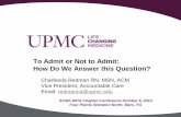 To Admit or Not to Admit: How Do We Answer this Question? · To Admit or Not to Admit: How Do We Answer this Question? ... • Social worker consulted for complex discharge planning,