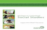 Michigan K-12 Social Studies Standards - August 2015€¦ · 2 Michigan 2 Social Studies Standards DRAFT V. /5 MICHIGAN DEPARTMENT OF EDUCATION THE GOALS OF SOCIAL STUDIES