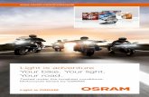 Light is adventure Your bike. Your light. Your road. - Osram · Light is adventure Your bike. Your light. Your road. Tested under the toughest conditions: Motorcycle lamps by OSRAM