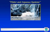 “Water and Aqueous Systems” · Why is ice less dense than liquid water? ... they become wet when exposed to normally moist air ... Chapter 15 Water and Aqueous Systems