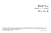 Owner’s Manual (Unlinked) - Honda · 2008 Pilot Owner’s Manual (Unlinked) This document does not contain hyperlinks and may be formatted for printing instead of web us. This is