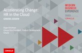 Accelerating Change: HR in the Cloud - RainFocus · •Why Are Customers Moving To Oracle •Oracle HCM Cloud –R12 Highlights. ... •Why Are Customers Moving To Oracle •Oracle