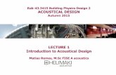 Rak-43.3415 Building Physics Design 2 ACOUSTICAL … · Rak-43.3415 Building Physics Design 2 ACOUSTICAL DESIGN ... – Master Handbook of Acoustics, ... acoustics becomes a …