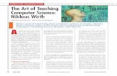 COMPUTING CONVERSATIONS The Art of Teaching Computer Science: Niklaus Wirth · JULY 2012 9 MESA itself was based on Pascal. The primary new feature of Modula was the module, and with