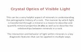 Crystal Optics of Visible Light - UMass Amherst optics 1.pdf · Crystal Optics of Visible Light. This can be a very helpful aspect of minerals in understanding the petrographic history