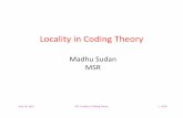 Locality in Coding Theory - Massachusetts Institute of ...people.csail.mit.edu/madhu/talks/2015/ISIT-Locality.pdf · Locality in Coding Theory Madhu Sudan MSR June 16, 2015 ISIT: