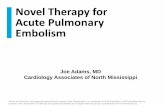Novel Therapy for Acute Pulmonary Embolism - North … · 2015-03-27 · Annual incidence –United States: 69 per 100,000/year1 –Over 600,000 cases annually2 –1-2 PE episodes