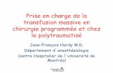 Prise en charge de la transfusion massive en chirurgie ... · transfusion massive en chirurgie programmée et chez le polytraumatisé Jean-François Hardy M.D. Département d ...