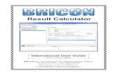 Result Calculator - BRICON Result calculator user Guide.pdf · Result Calculator International User Guide BRICON nv : Europark Oost 15C, 9100 Sint-Niklaas, Belgium Tel: +32 3 777