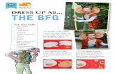 DRESS UP AS the bfg - Mumsnet · 4. Attach the ears around the hairband with double-sided tape or glue. TO MAKE THE BFG’S CLOTHES 1. Ideally, you would wear a light blue top and