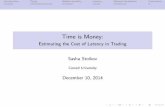 Time is Money - Market Microstructuremarket-microstructure.institutlouisbachelier.org/uploads/91_3... · Time is Money: Estimating the Cost of Latency in Trading Sasha Stoikov Cornell
