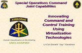 Special Operations Command Joint Capabilities - … · Special Operations Command Joint Capabilities. UNCLASSIFIED. 2. The Need. NSWU: Naval Special Warfare Group; SFG: Special Forces