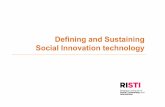 Defining and SustainingDefining and Sustaining Social ...risti.kaist.ac.kr/wp-content/uploads/2013/11/SocialInnovation... · Social innovation technology refers to the technology