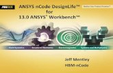 ANSYS nCode DesignLife for 13.0 ANSYS Workbench™ - ANSYS … · 2012-08-21 · 13.0 ANSYS® Workbench ... performing fatigue analysis of finite element models. Efficiently analyze