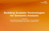 Building Scalable Technologies for Semantic Analysis · Building Scalable Technologies for Semantic Analysis ... Use graphs rather than tables 5 . ... Makes parallel systems easy