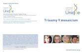 Trisomy 9 mosaicism FTNP - rarechromo.org 9/Trisomy... · This is a way of describing what the chromosomes look like. ... Unusual features of the kidneys Limited joint movement; easily