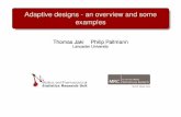 Adaptive designs - an overview and some examples · Motivation Adaptive Designs Examples How and what can we adapt? Prospectively (“by design") adaptive randomization early stopping