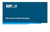 PMI and the Project Manager - PMI Metrolina Chapterpmi-metrolina.com/downloads/Misc/pmi_and_the_project_mgr_and... · PMI and the Project Manager. 2 ... – ProjectManagement.com