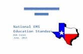 National EMS Education Standards - dshs.texas.gov€¦ · National EMS Education Standards ... Program Accreditation The Universe of EMS Knowledge and Skills Delineation of provider