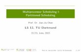 Multiprocessor Scheduling I: Partitioned Schedulingls12-€¦ · Multiprocessor Scheduling I: Partitioned Scheduling Prof. Dr. Jian-Jia Chen LS 12, TU Dortmund 22/23, June, 2015 Prof.