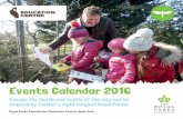 Events Calendar 2016 - Home - The Royal Parks · Events Calendar 2016 ... London’s Lungs ... sunshine pond and use digital microscopes to experience up close encounters with the