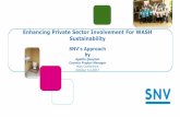 Enhancing Private Sector Involvement For WASH … · The Catalyzing WASH: from Possible to profitable (P2P) is SNV’sFlagship WASH financing project. This is a €4M project funded